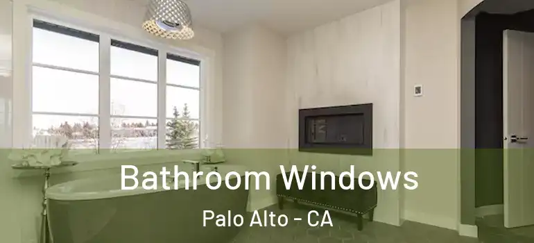  Bathroom Windows Palo Alto - CA