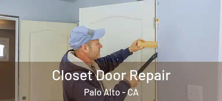  Closet Door Repair Palo Alto - CA