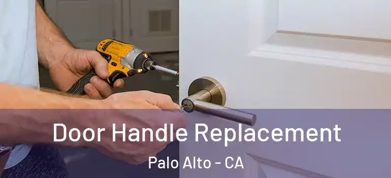  Door Handle Replacement Palo Alto - CA