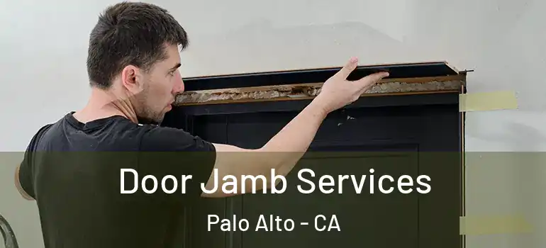  Door Jamb Services Palo Alto - CA