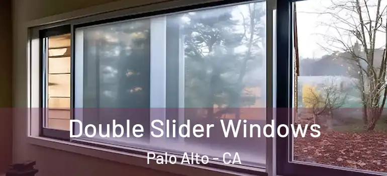  Double Slider Windows Palo Alto - CA