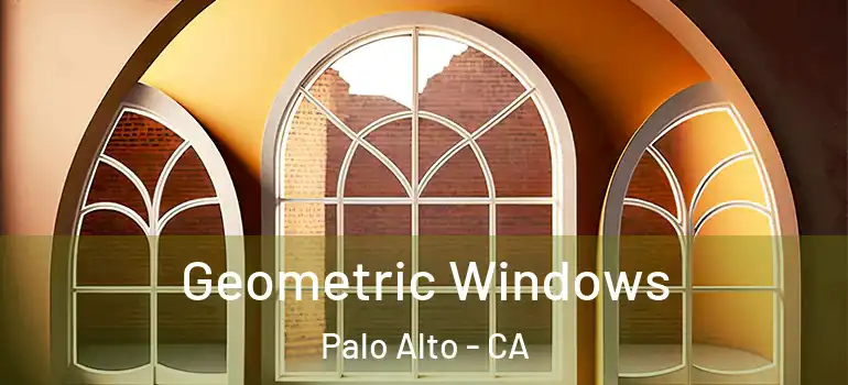  Geometric Windows Palo Alto - CA