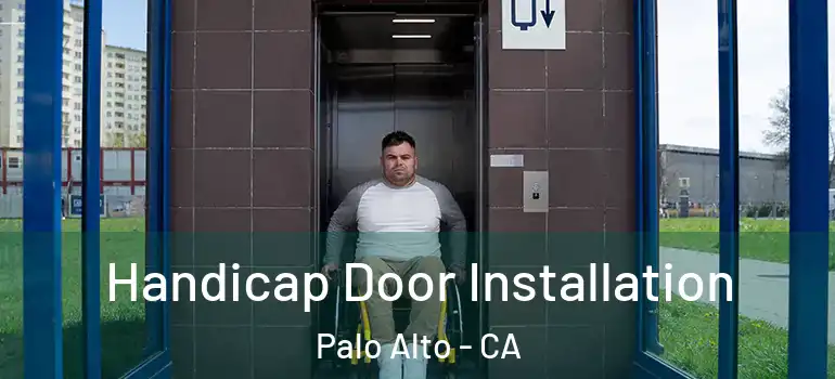  Handicap Door Installation Palo Alto - CA
