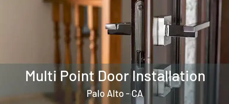 Multi Point Door Installation Palo Alto - CA