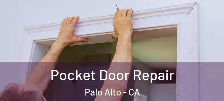  Pocket Door Repair Palo Alto - CA