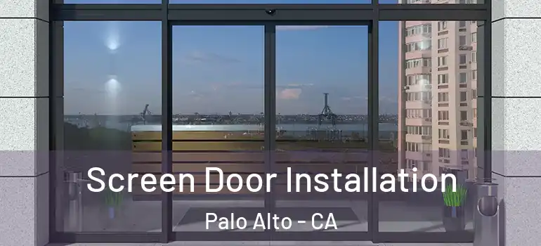  Screen Door Installation Palo Alto - CA