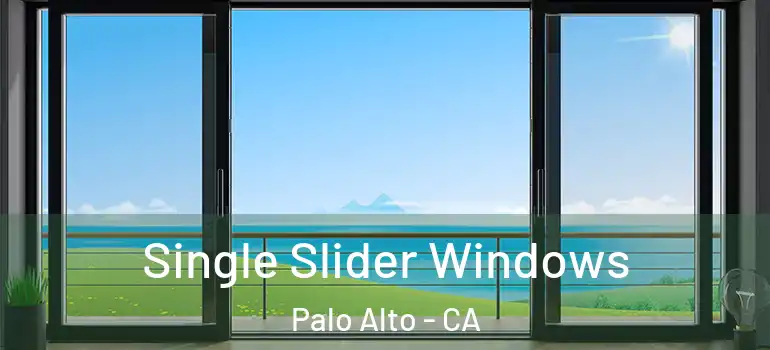  Single Slider Windows Palo Alto - CA