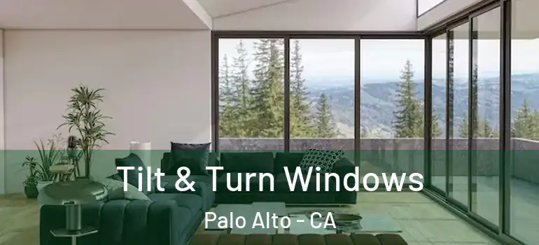  Tilt & Turn Windows Palo Alto - CA